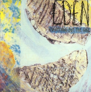 MEMORY LANE: Everything but the Girl – Eden (Blanco y Negro Records, 1984)
