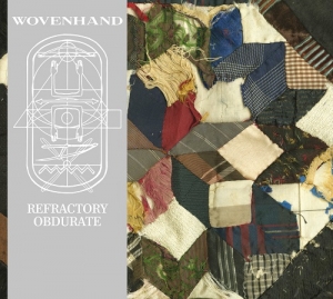 Wovenhand -  Refractory Obdurate (Deathwish, 2014)